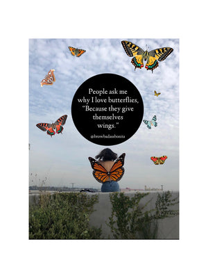People ask me why i love butterflies Print