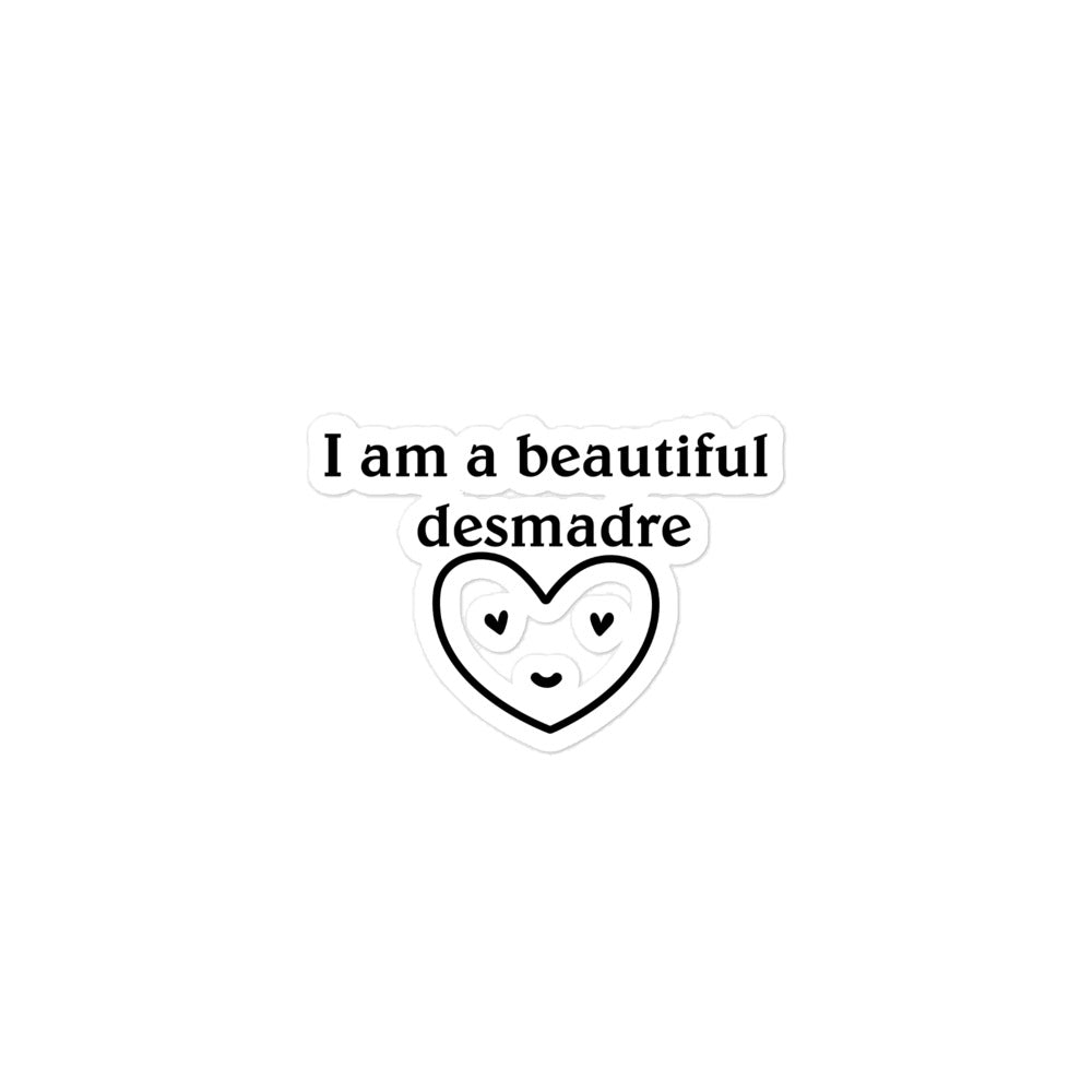 I am a beautiful Desmadre stickers