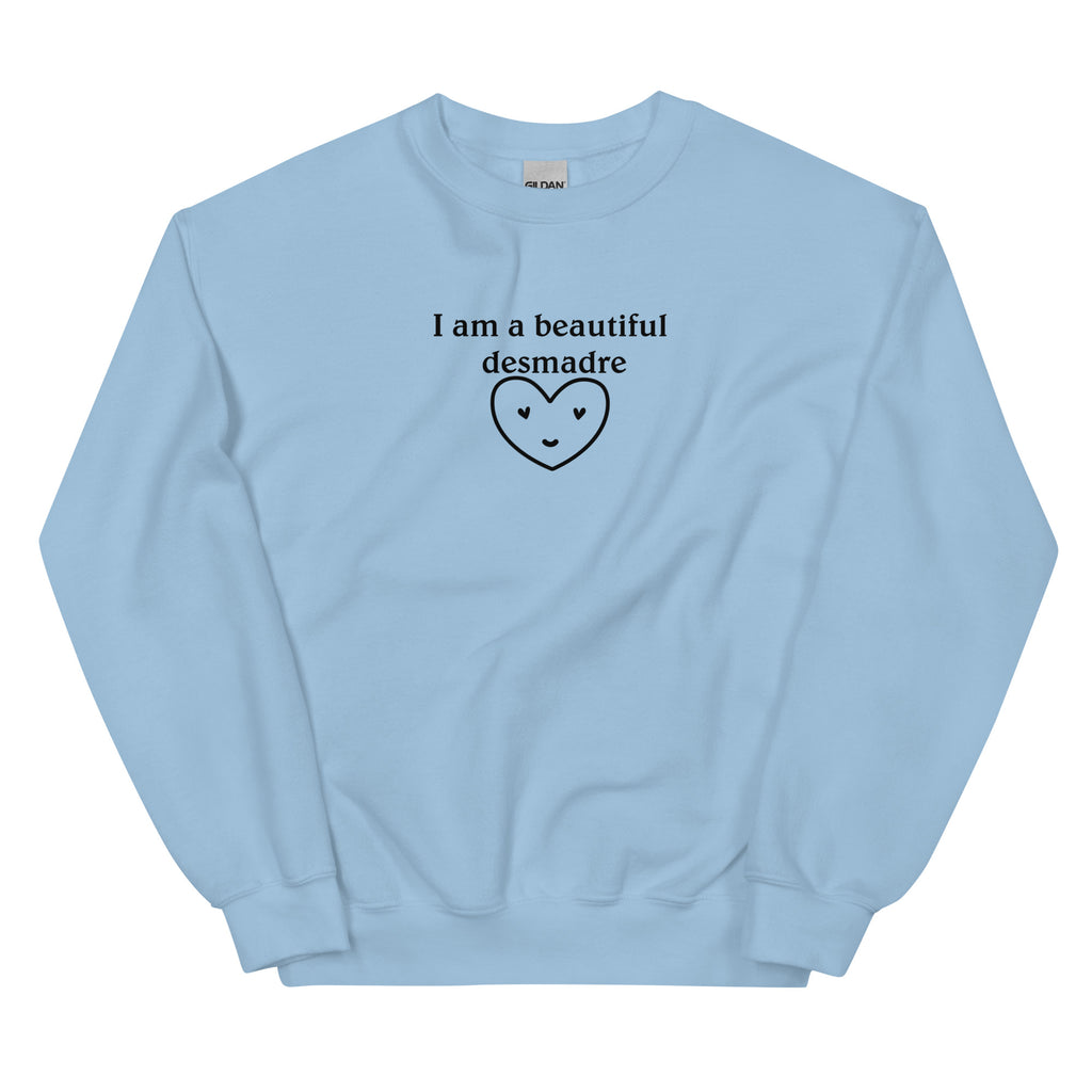 I am a beautiful Desmadre Sweatshirt